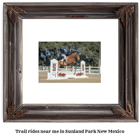 trail rides near me in Sunland Park, New Mexico